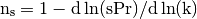 \rm{n_s} = 1 - d \ln(\rm{sPr}) / d \ln(k)