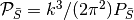 \mathcal{P}_{\bar{S}} = k^3/(2\pi^2) P_{\bar{S}}