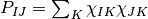 P_{IJ} = \sum_K \chi_{IK} \chi_{JK}