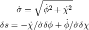\dot{\sigma} = \sqrt{\dot{\phi}^2 + \dot{\chi}^2}

\delta s = - \dot{\chi}/\dot{\sigma} \delta \phi
             + \dot{\phi}/\dot{\sigma} \delta \chi