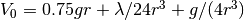V_0 = 0.75gr + \lambda/24 r^3 + g/(4r^3)