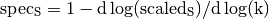 \rm{spec_S} = 1 - d \log(\rm{scaled_S}) / d \log(k)